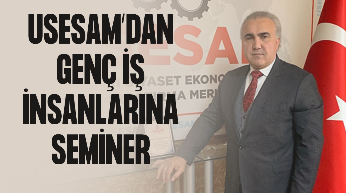 USESAM’dan Genç İş İnsanlarına Seminer