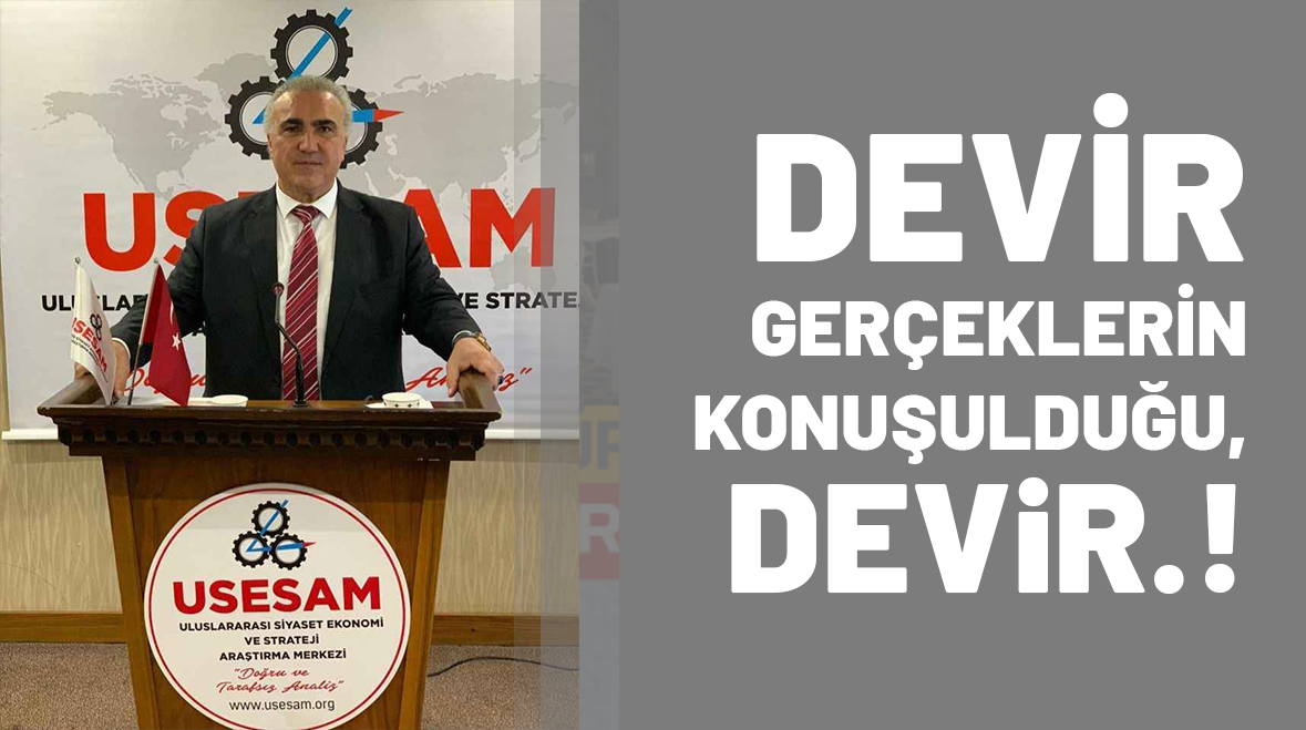 DEVİR GERÇEKLERİN KONUŞULDUĞU, DEVİR.!